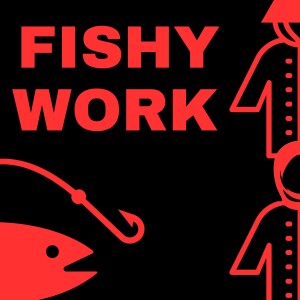 Fishy Work