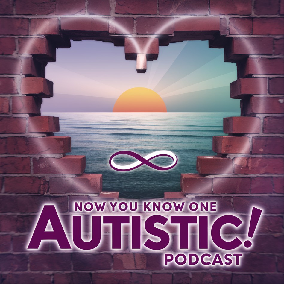 Now You Know One Autistic! Podcast