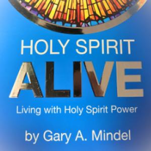 Holy Spirit Alive (Living with Holy Spirit) by Pastor Gary Mindel