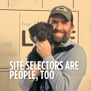 Site Selectors Are People, Too