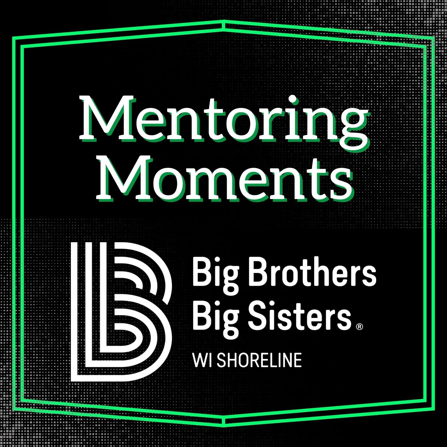 Mentoring Moments with Big Brothers Big Sisters
