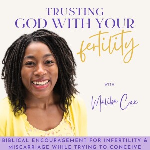 Trusting God With Your Fertility | TTC, Miscarriage, Infertility, Conceiving, Encouraging Bible Verses, Trust in God