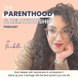 The Parenthood and Relationship Podcast | Matrescence | Relationship after baby | Motherhood life