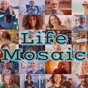 Life Mosaic Podcast