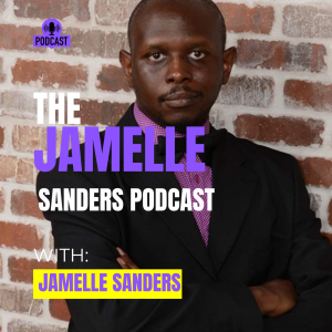 The Jamelle Sanders Podcast