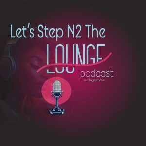 Let’s Step N2 The Lounge
