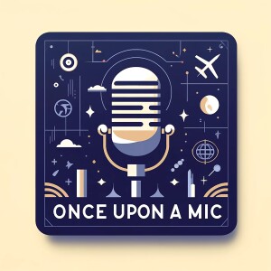Once Upon a Mic #7: Musicals and our Experience (Pt. 2)