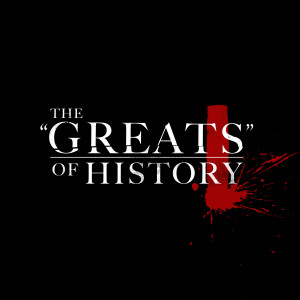 The ’’Greats’’ of History