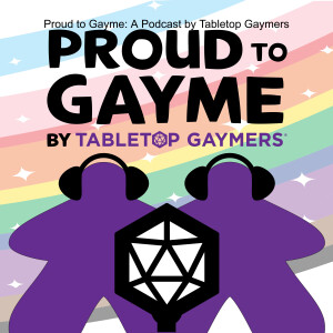 Proud to Gayme - Tabletop Gaymers
