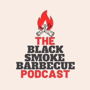 The Black Smoke Barbecue Podcast