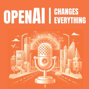 OpenAI Changes Everything