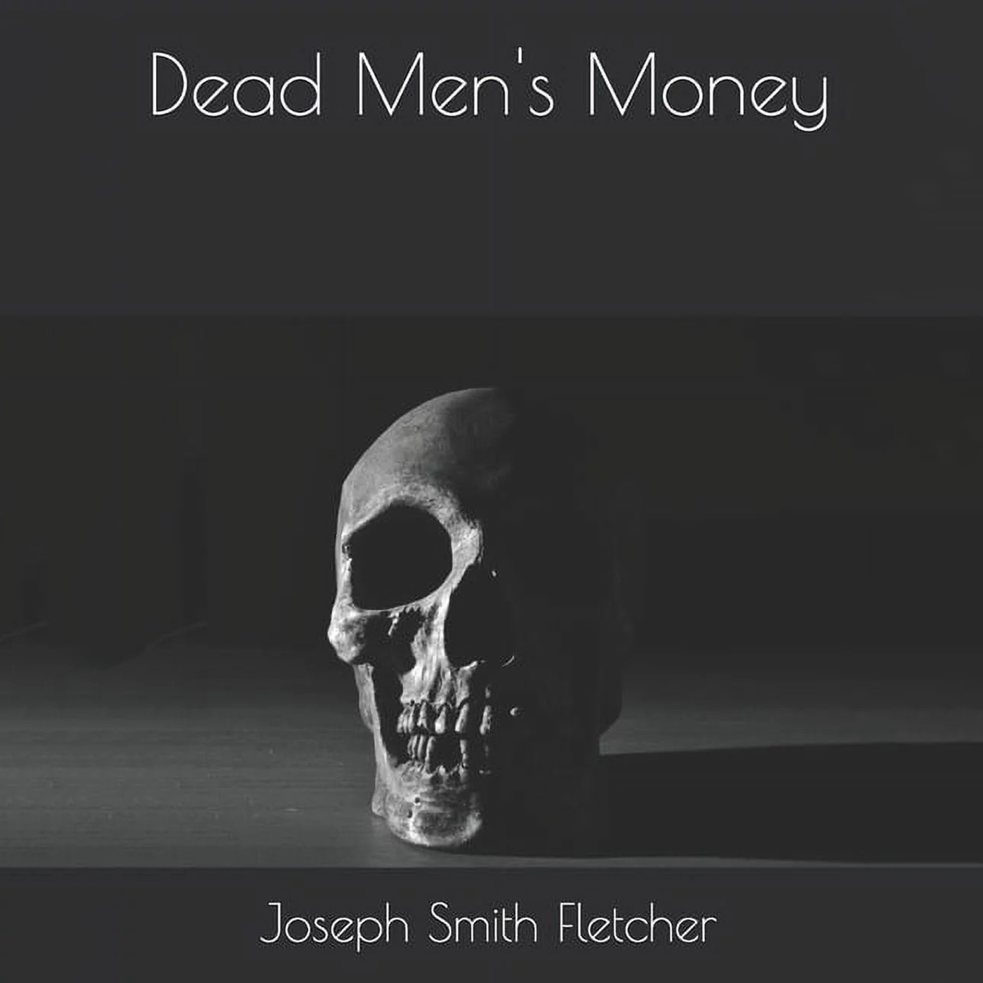 Dead Men’s Money by Joseph Smith Fletcher