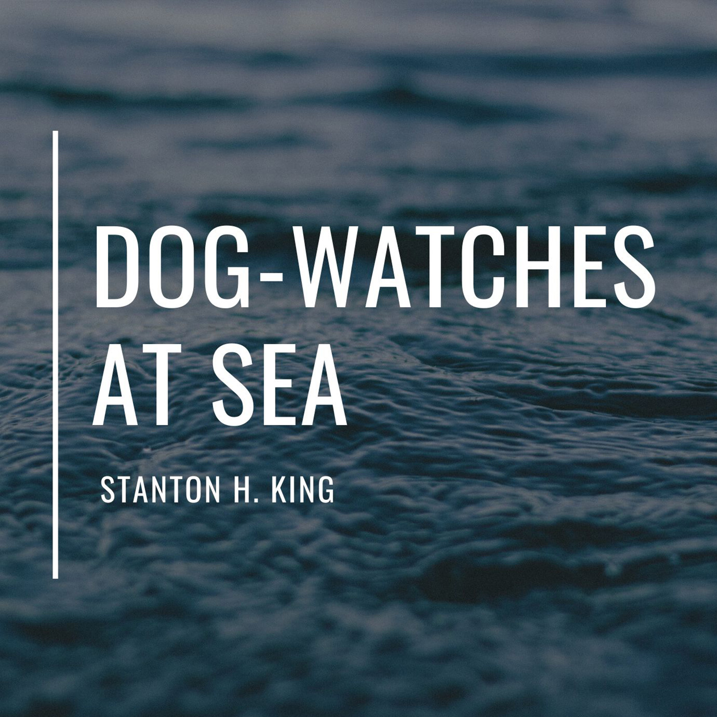 Dog-Watches at Sea by Stanton H. King