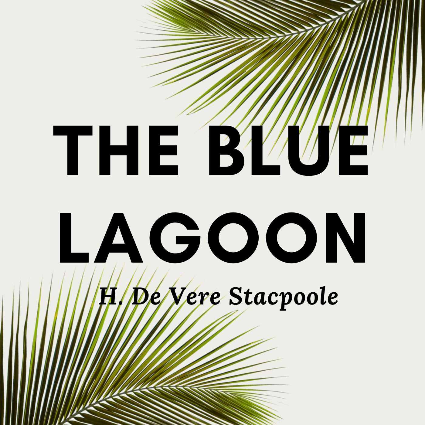 The Blue Lagoon by H. De Vere Stacpoole