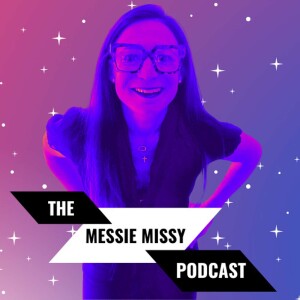 Messie Missy’s Podcast Introduction