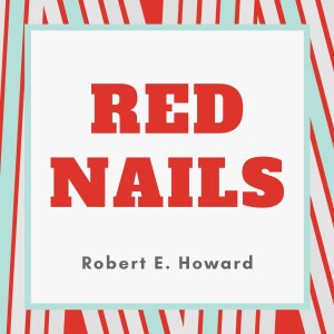 4 – Red Nails (Chapters 5 and 6)