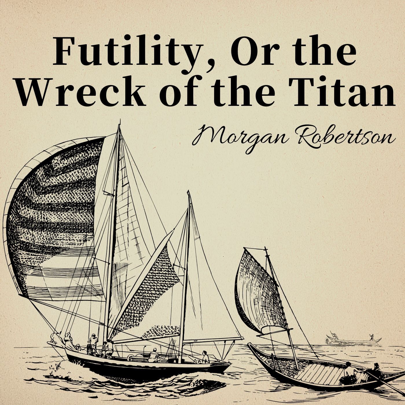 Futility, Or the Wreck of the Titan by Morgan Robertson