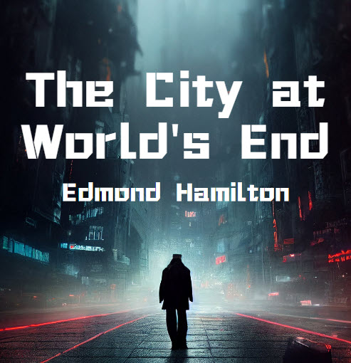 The City at World’s End by Edmond Hamilton