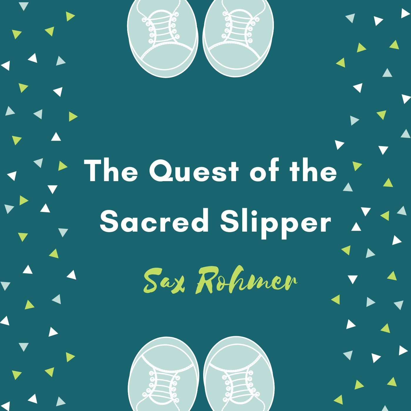 The Quest of the Sacred Slipper by Sax Rohmer