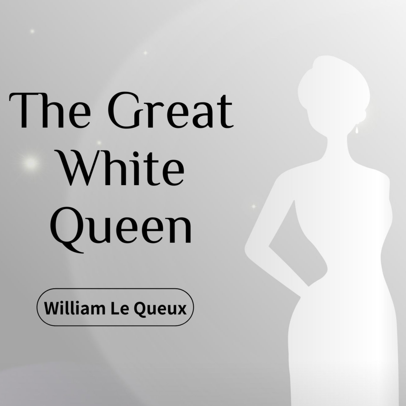 The Great White Queen by William Le Queux