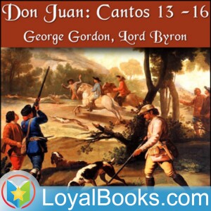 Don Juan, Cantos 13 -16 by Lord George Gordon Byron