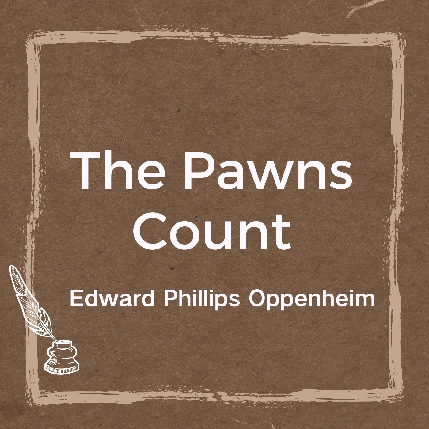 The Pawns Count by Edward Phillips Oppenheim