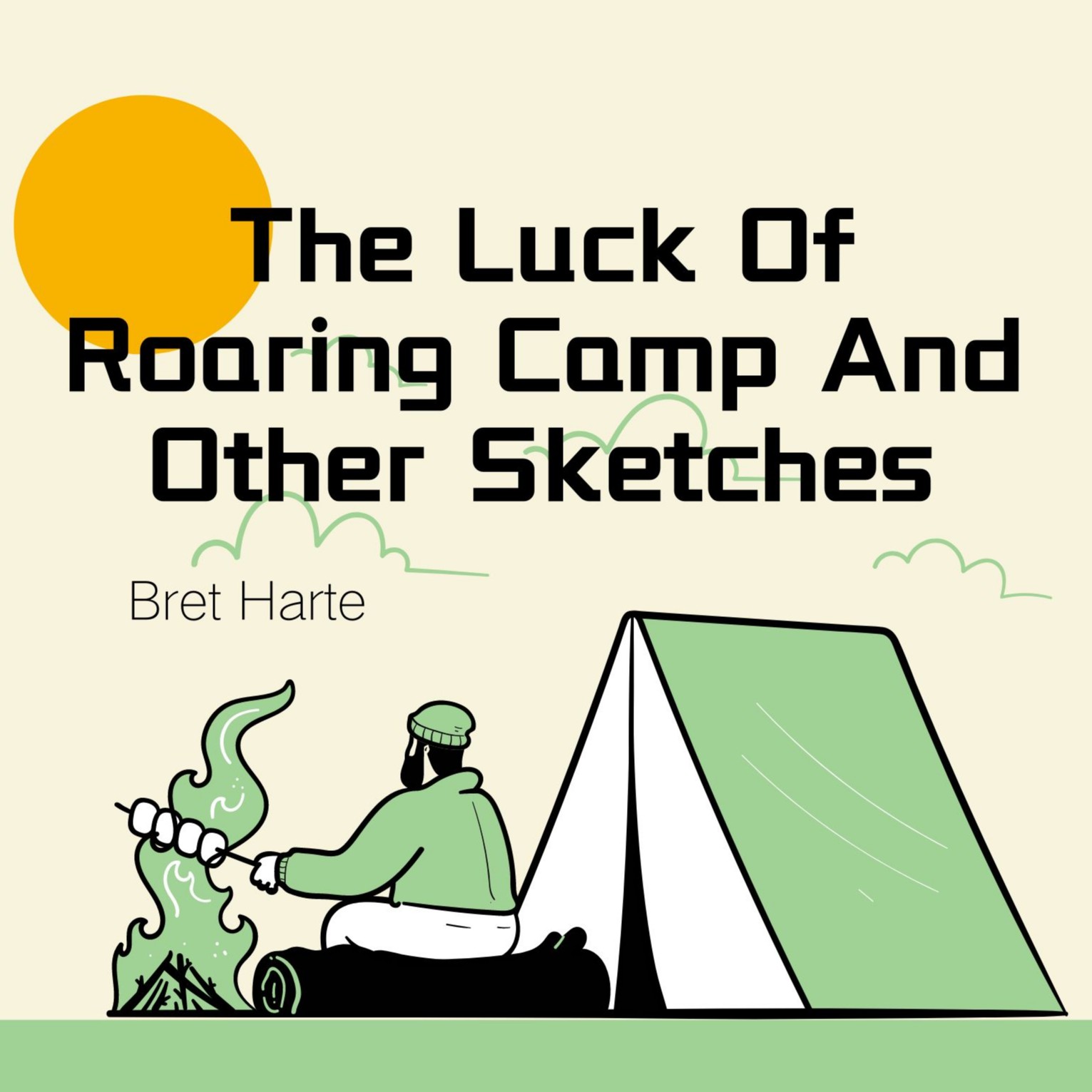 The Luck Of Roaring Camp And Other Sketches by Bret Harte