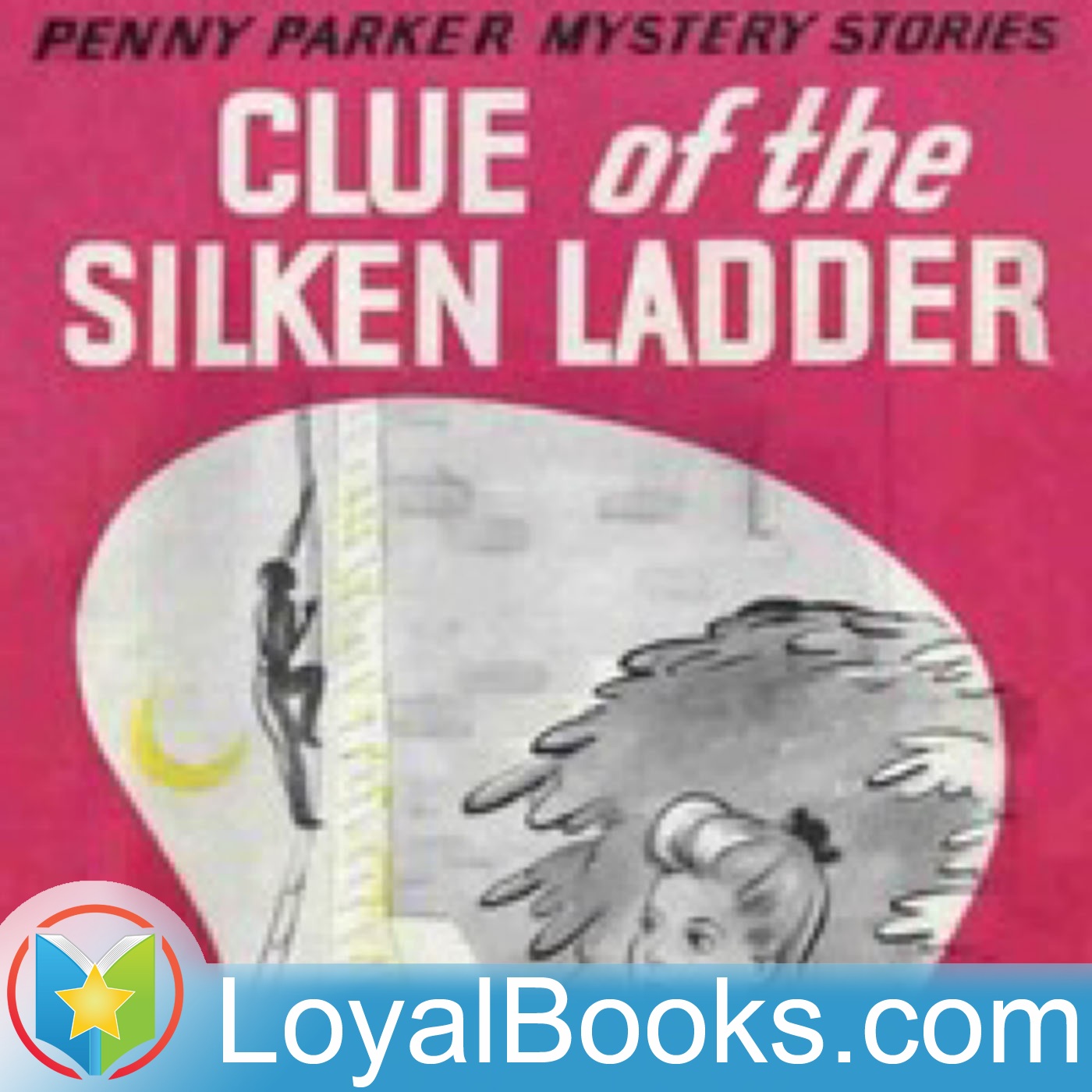 Clue of the Silken Ladder by Mildred A. Wirt Benson