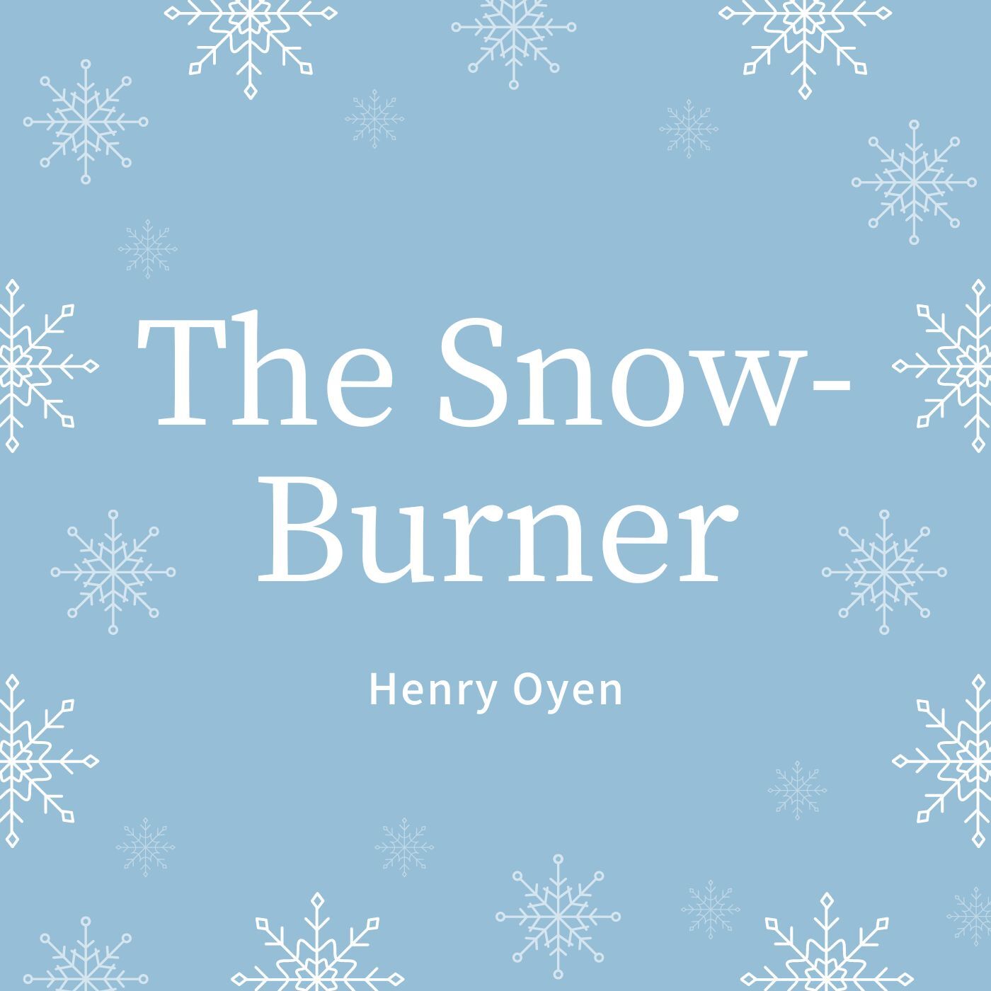 The Snow-Burner by Henry Oyen