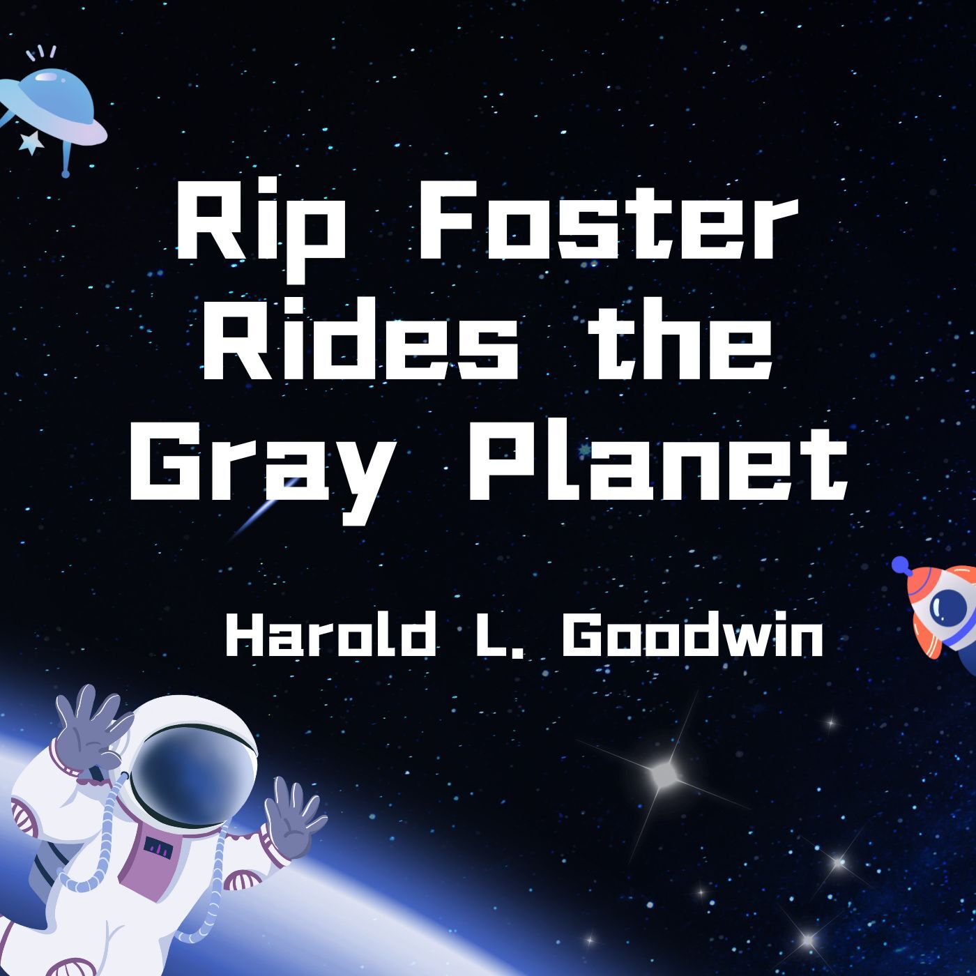 Rip Foster Rides the Gray Planet by Harold L. Goodwin