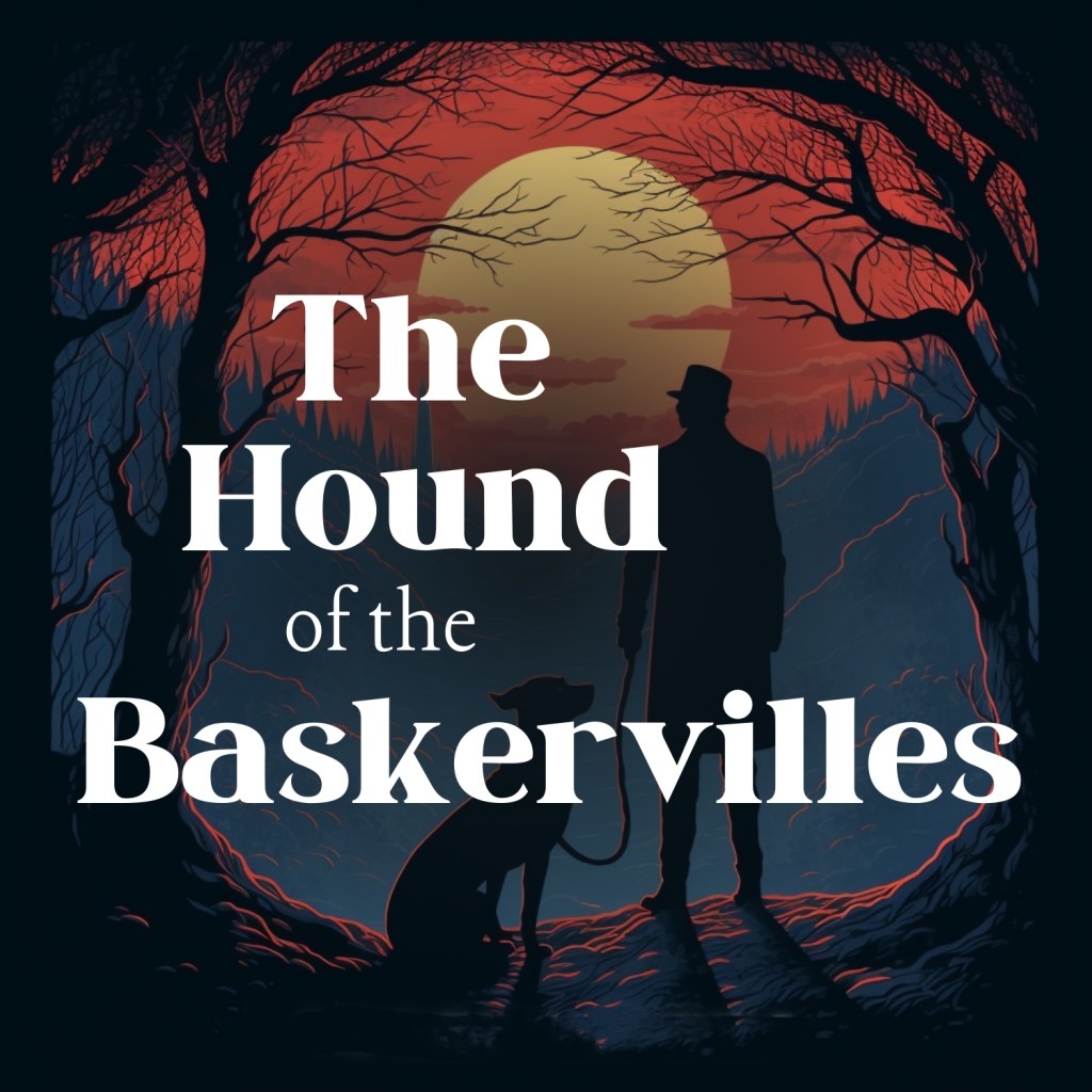 The Hound of the Baskervilles (dramatic reading) by Sir Arthur Conan Doyle