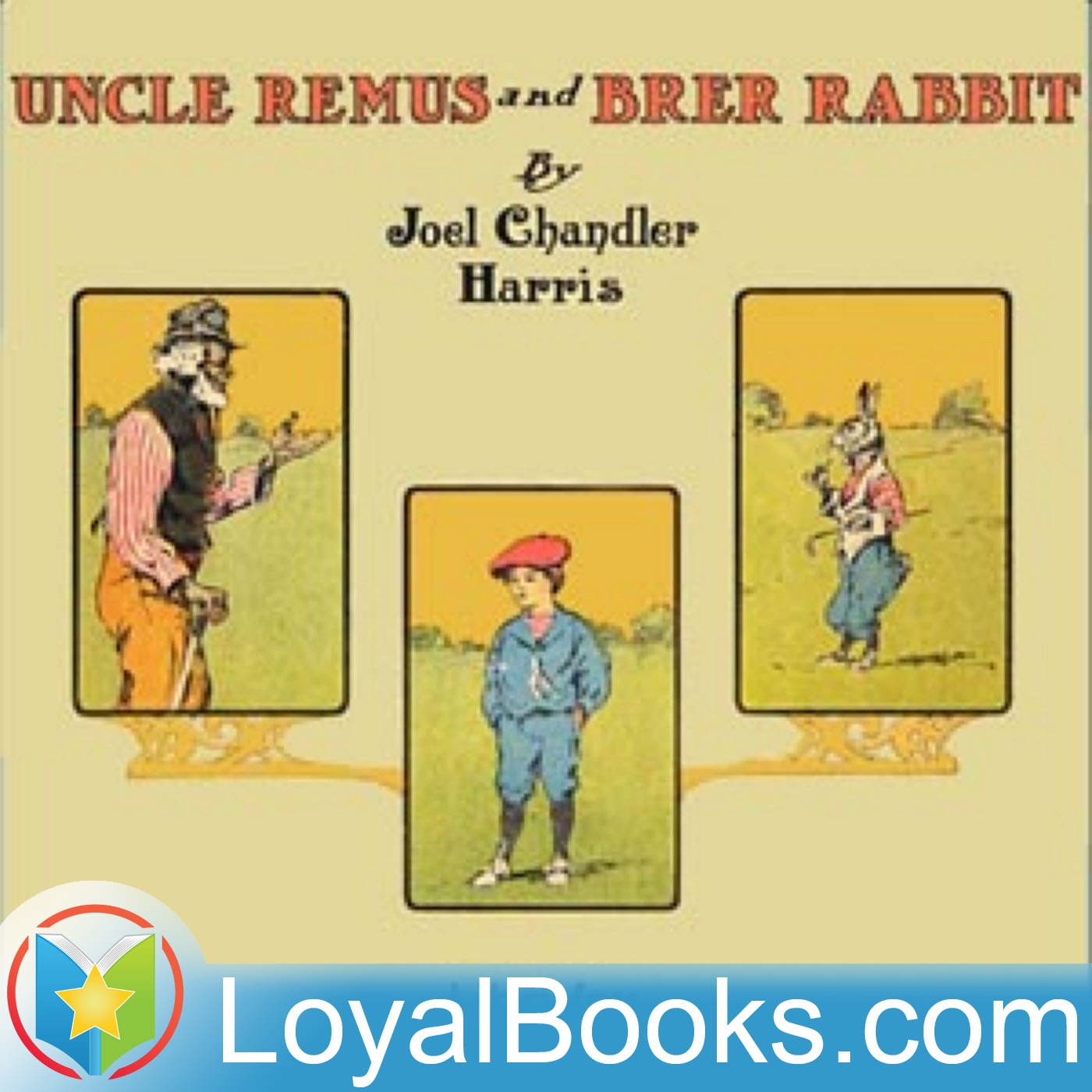 Uncle Remus and Brer Rabbit by Joel Chandler Harris
