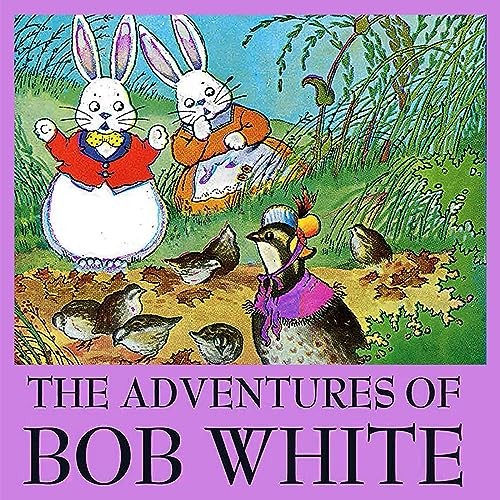 Adventures of Bob White by Thornton W. Burgess