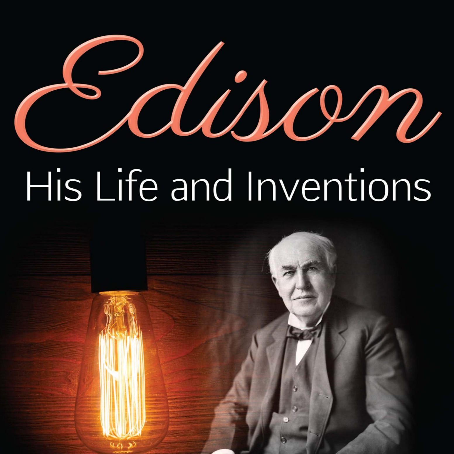 Edison, His Life and Inventions by Frank Lewis Dyer and Thomas Commerford Martin