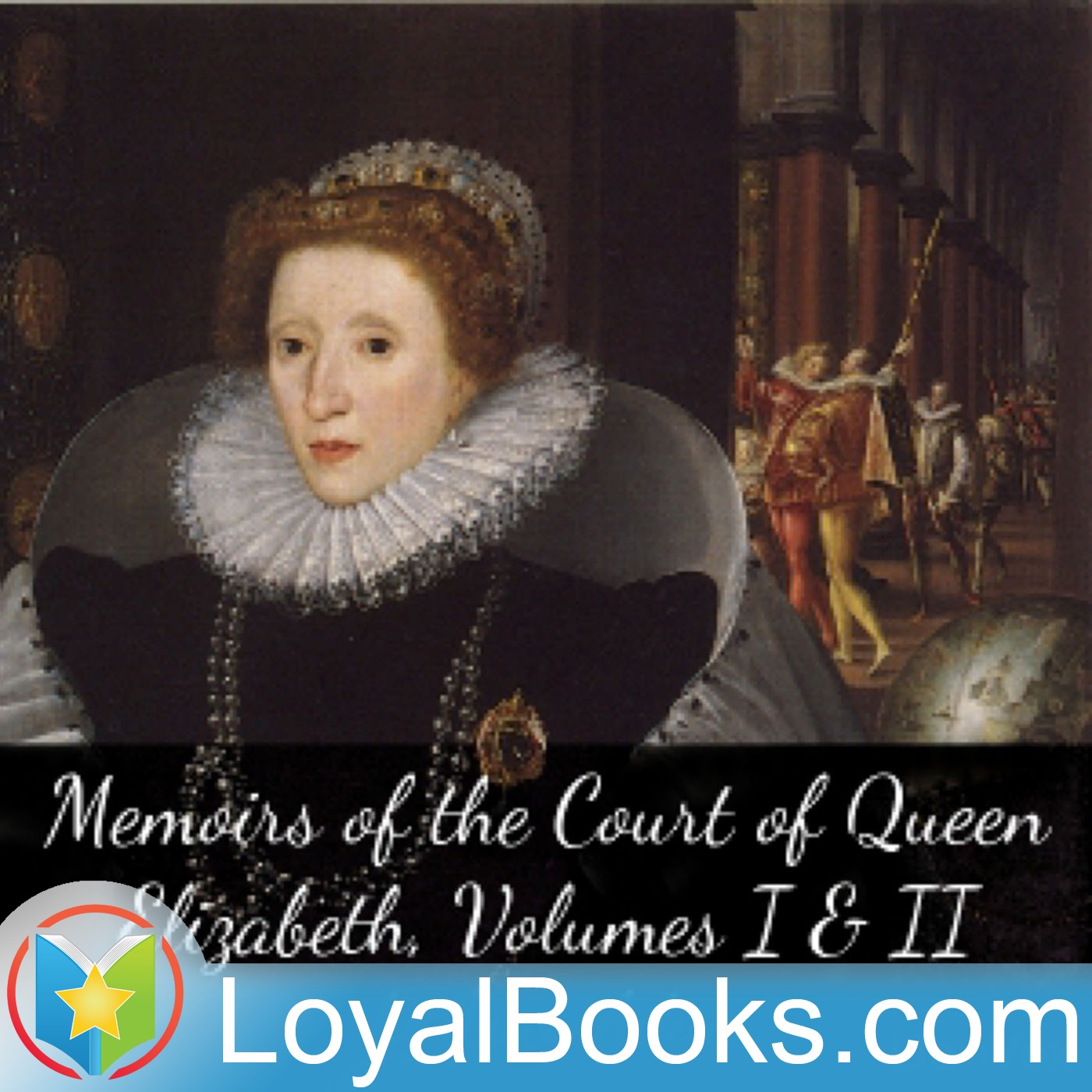 Memoirs of the Court of Queen Elizabeth, Volumes I & II by Lucy Aikin