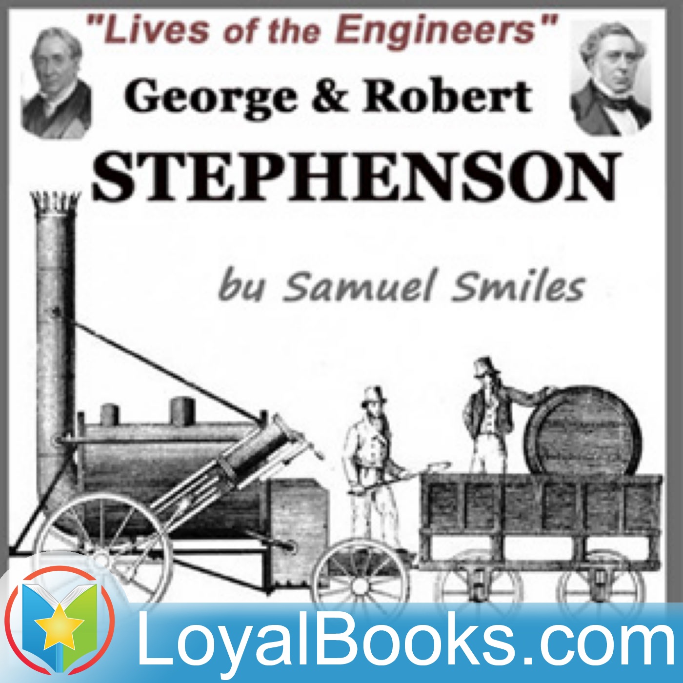 Lives of the Engineers (George and Robert Stephenson) by Samuel Smiles