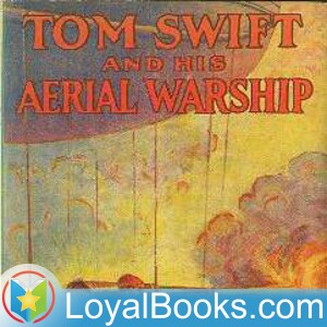 Tom Swift and His Aerial Warship, or, the Naval Terror of the Seas by Victor Appleton