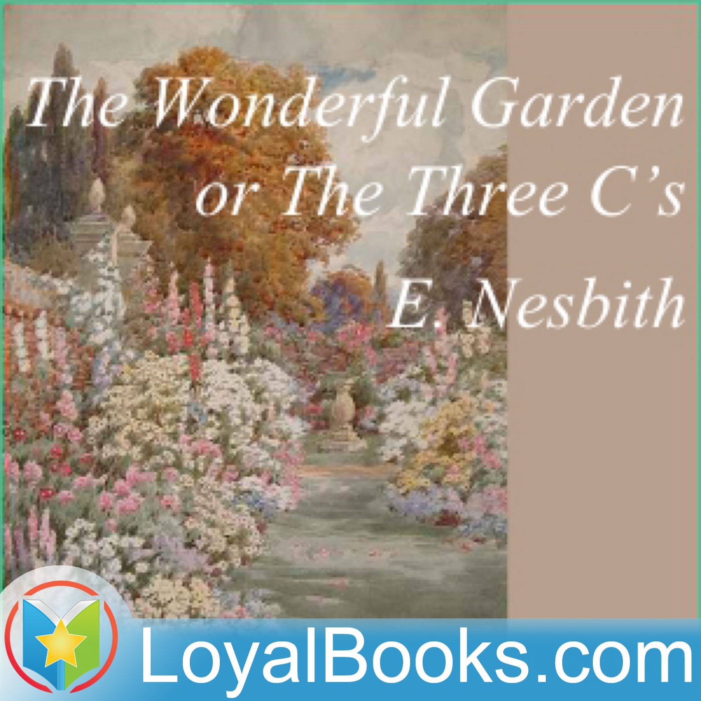 The Wonderful Garden or The Three C.'s by Edith Nesbit