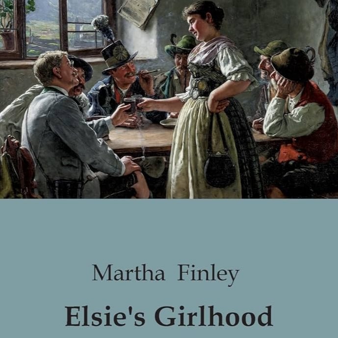 Elsie’s Girlhood by Martha Finley