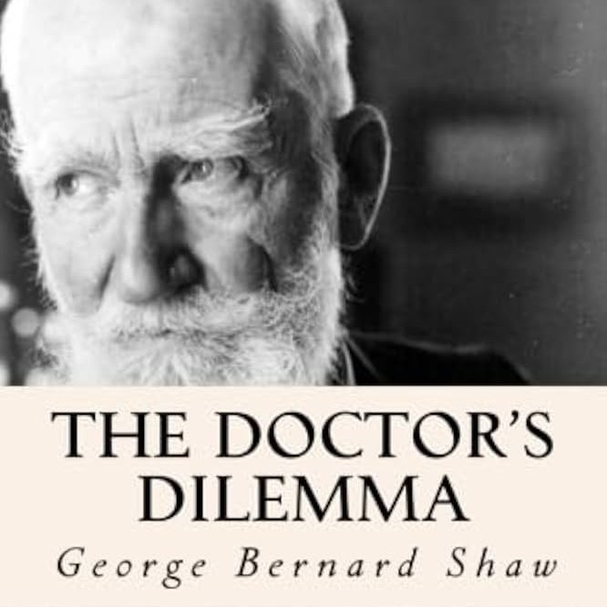 The Doctor’s Dilemma by George Bernard Shaw