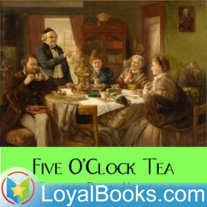 Five O'Clock Tea by William Dean Howells