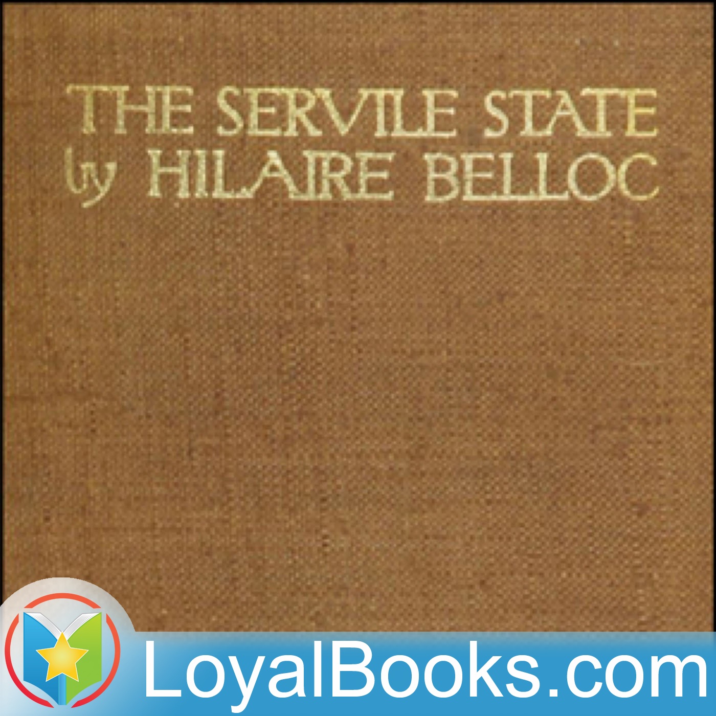 The Servile State by Hilaire Belloc