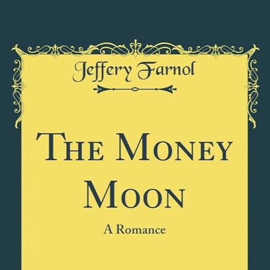 The Money Moon: A Romance by Jeffery Farnol