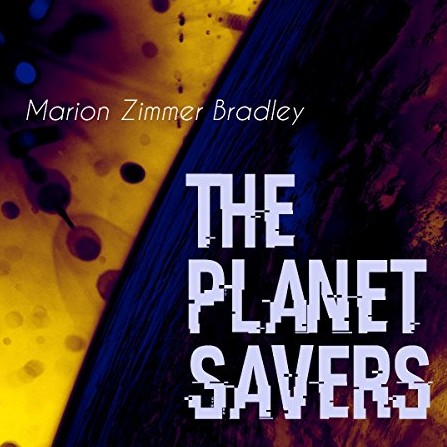 The Planet Savers by Marion Zimmer Bradley