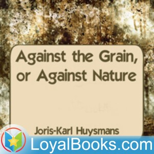 Against the Grain, or Against Nature by Joris-Karl Huysmans