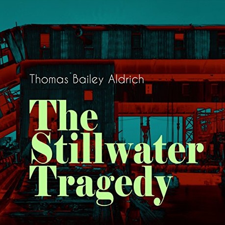 The Stillwater Tragedy by Thomas Bailey Aldrich