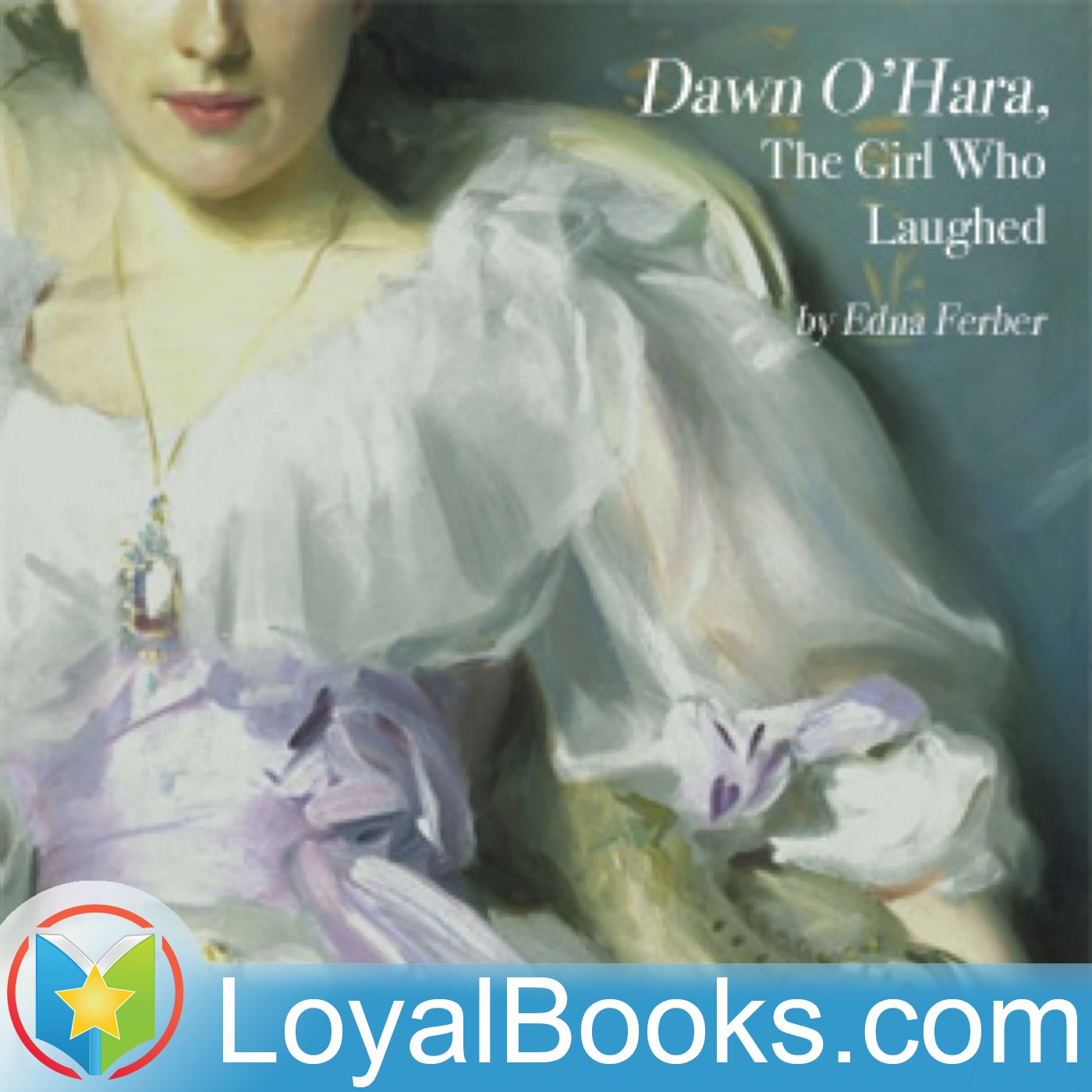 Dawn O'Hara, The Girl Who Laughed by Edna Ferber