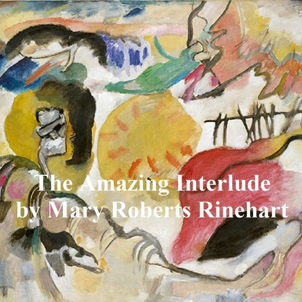 The Amazing Interlude by Mary Roberts Rinehart