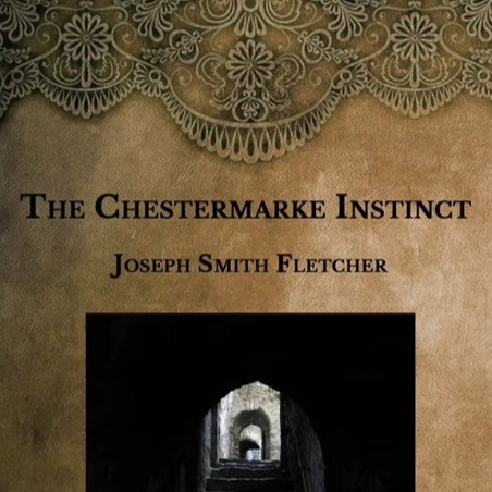 The Chestermarke Instinct by Joseph Smith Fletcher