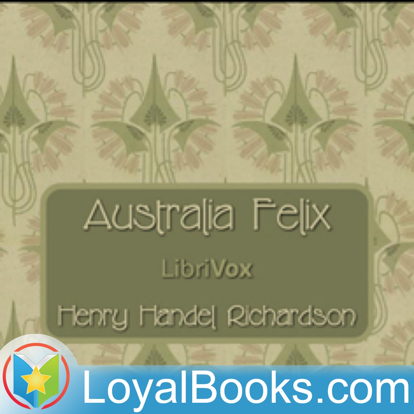 Australia Felix by Henry Handel Richardson